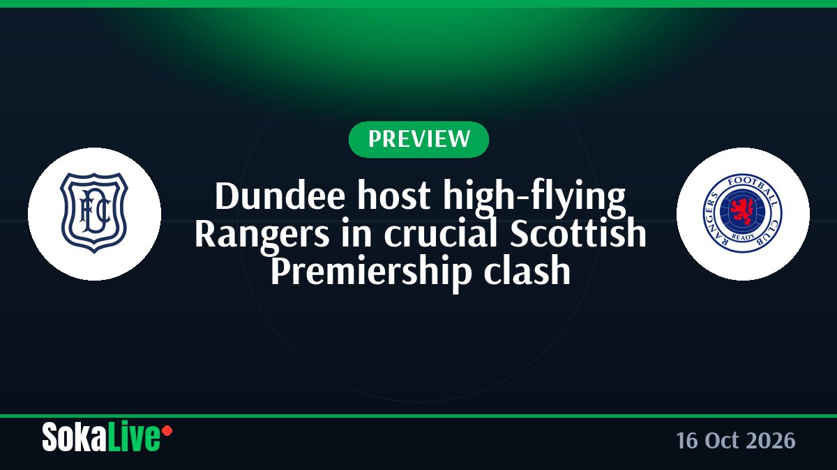 Dundee host high-flying Rangers in crucial Scottish Premiership clash