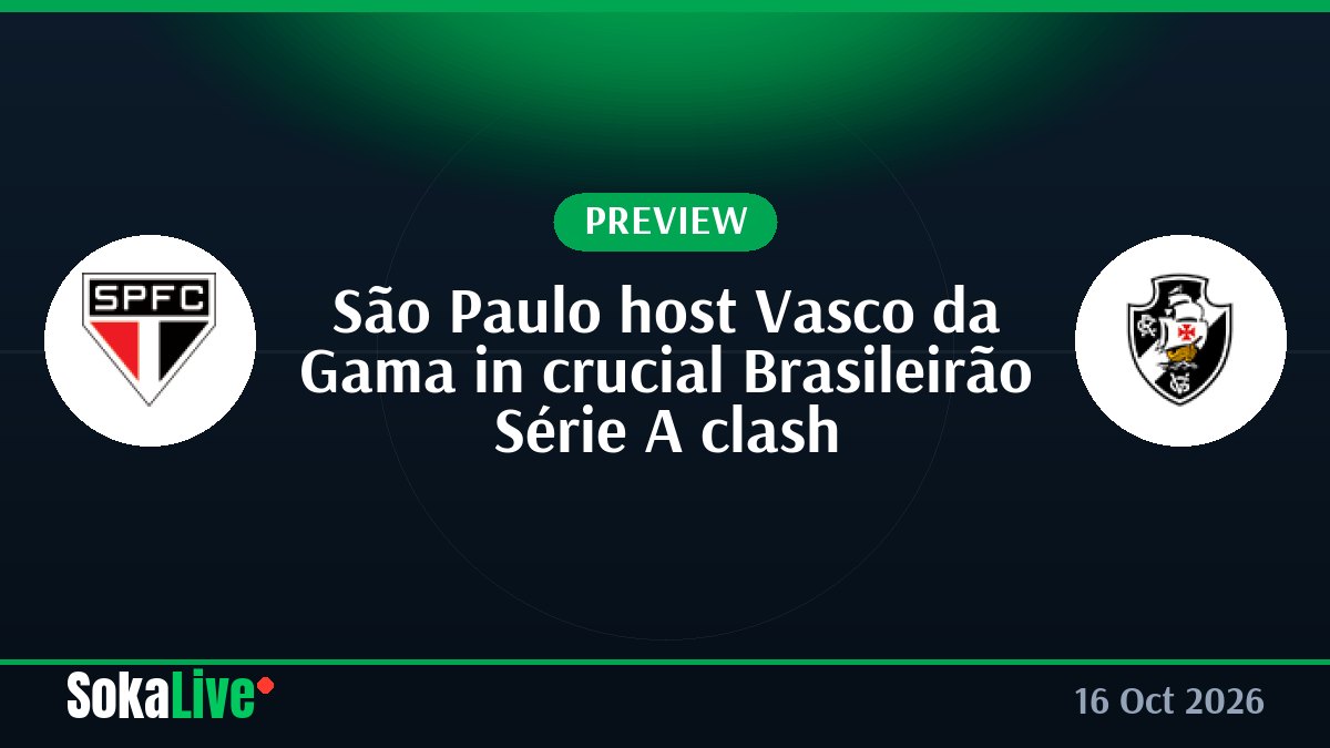 São Paulo host Vasco da Gama in crucial Brasileirão Série A clash