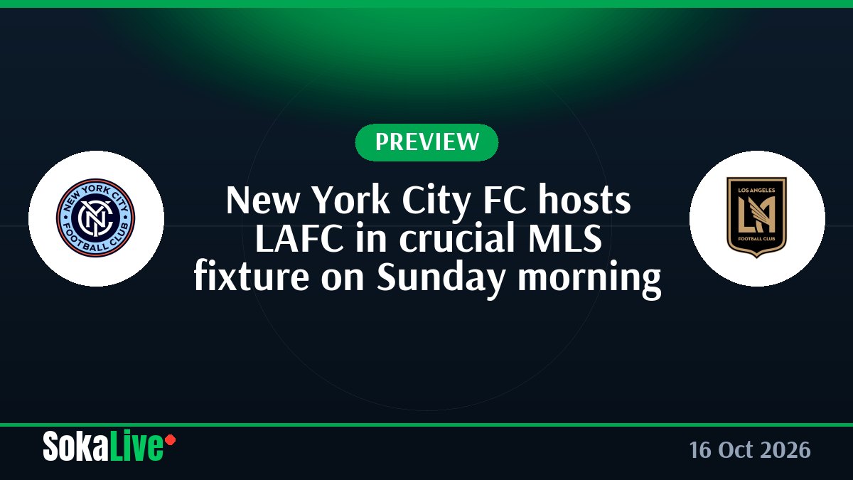 New York City FC hosts LAFC in crucial MLS fixture on Sunday morning