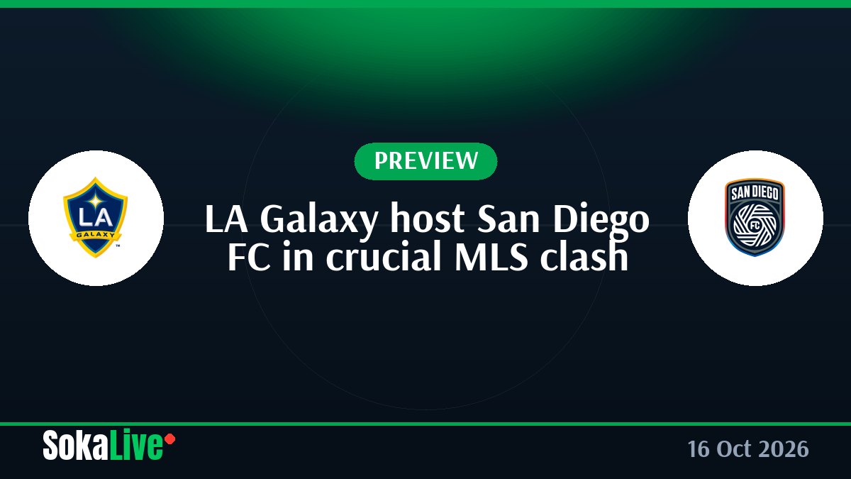 LA Galaxy host San Diego FC in crucial MLS clash