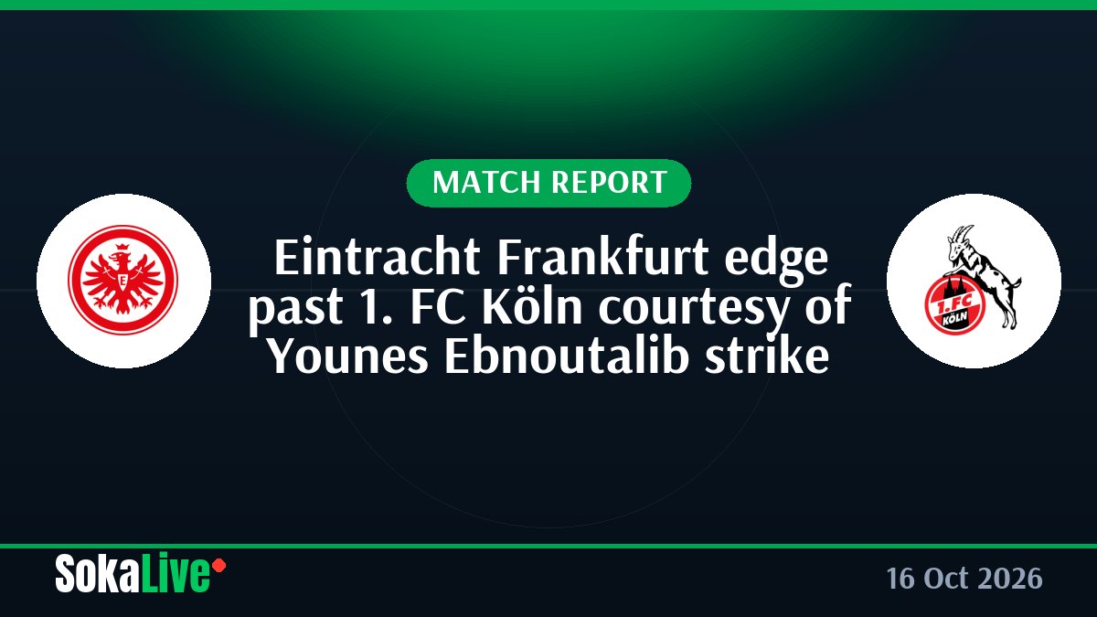 Eintracht Frankfurt edge past 1. FC Köln courtesy of Younes Ebnoutalib strike