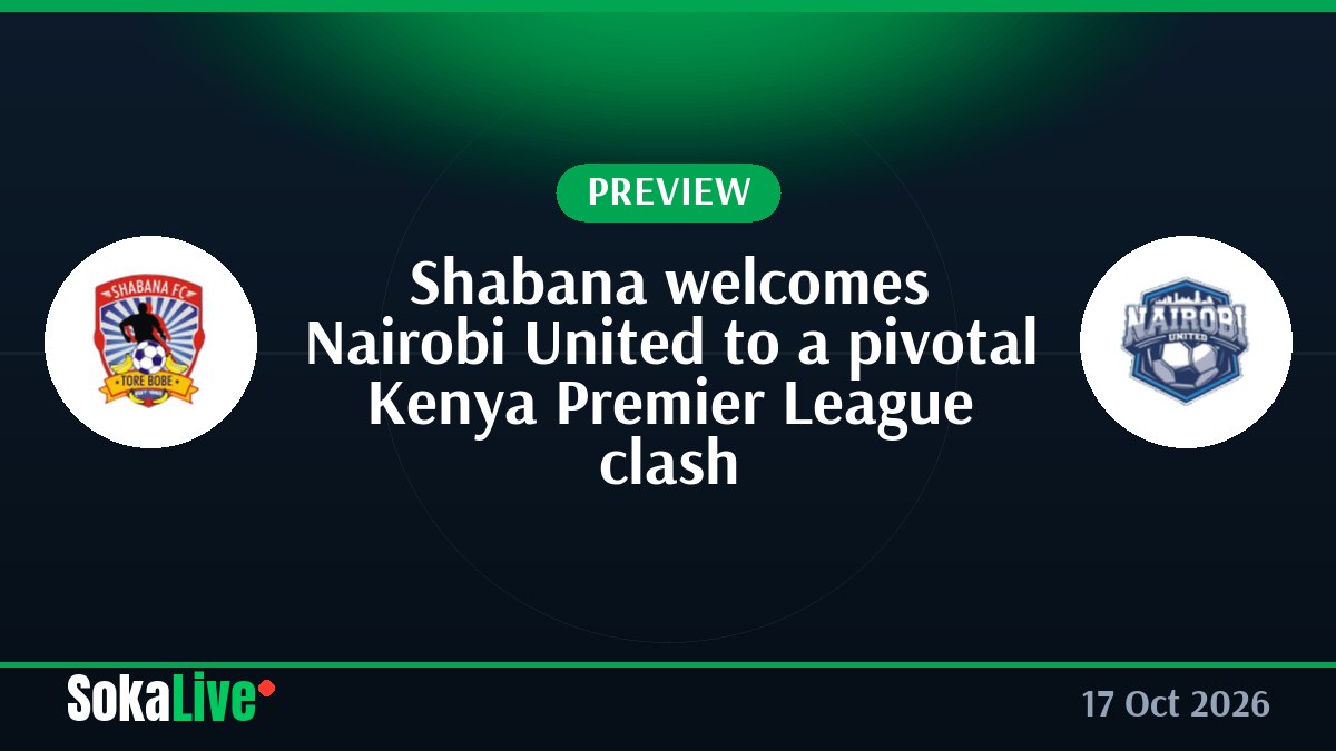 Shabana welcomes Nairobi United to a pivotal Kenya Premier League clash