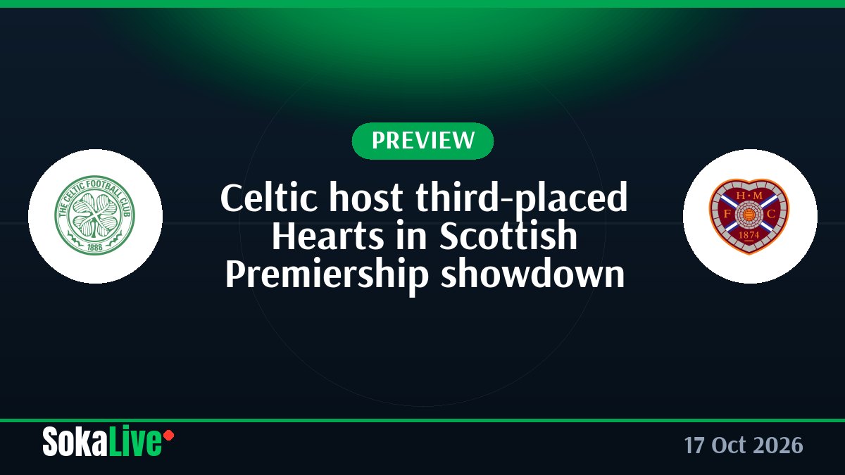 Celtic host third-placed Hearts in Scottish Premiership showdown