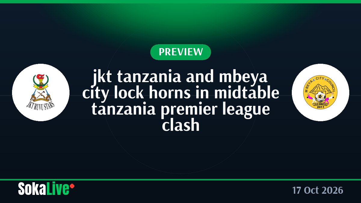 jkt tanzania and mbeya city lock horns in midtable tanzania premier league clash