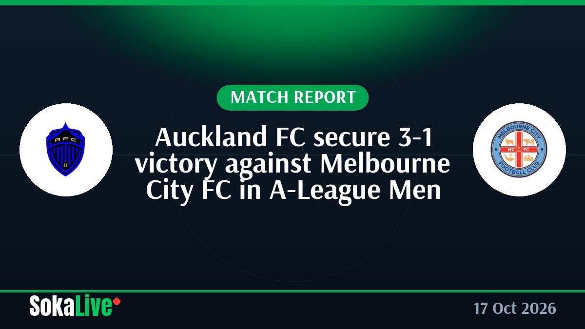 Auckland FC secure 3-1 victory against Melbourne City FC in A-League Men