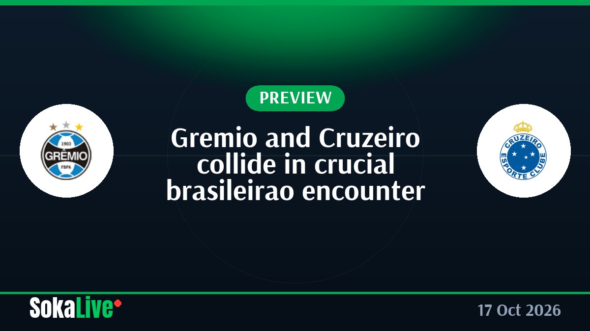 Gremio and Cruzeiro collide in crucial brasileirao encounter