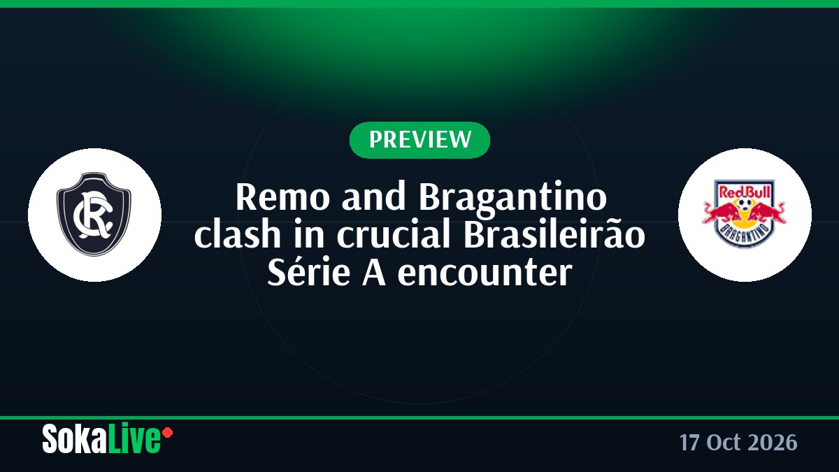 Remo and Bragantino clash in crucial Brasileirão Série A encounter