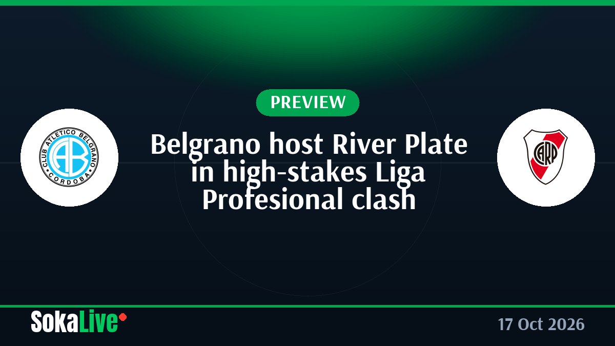 Belgrano host River Plate in high-stakes Liga Profesional clash