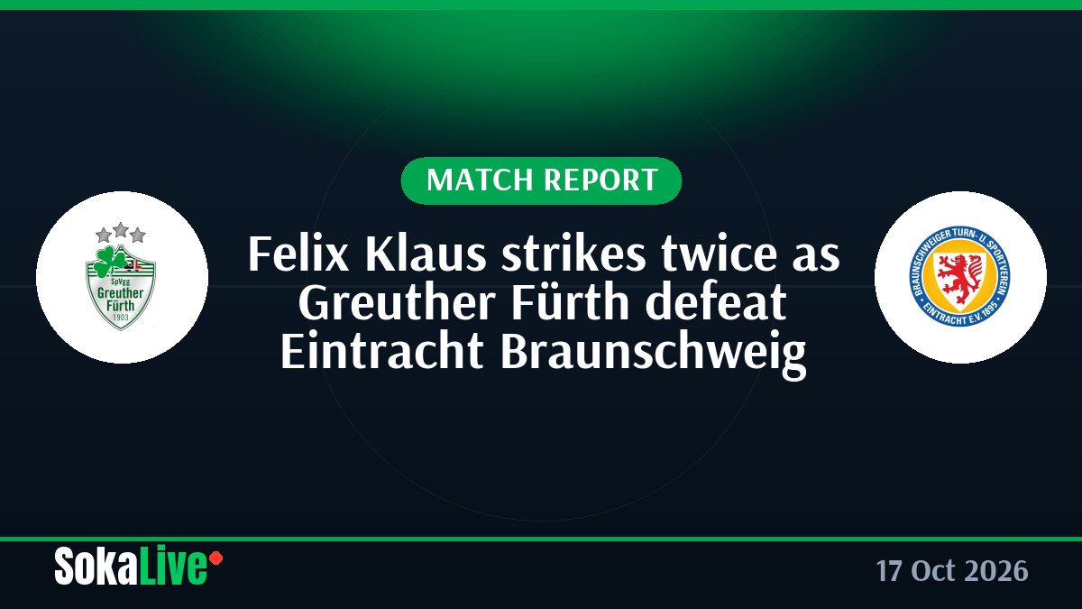 Felix Klaus strikes twice as Greuther Fürth defeat Eintracht Braunschweig