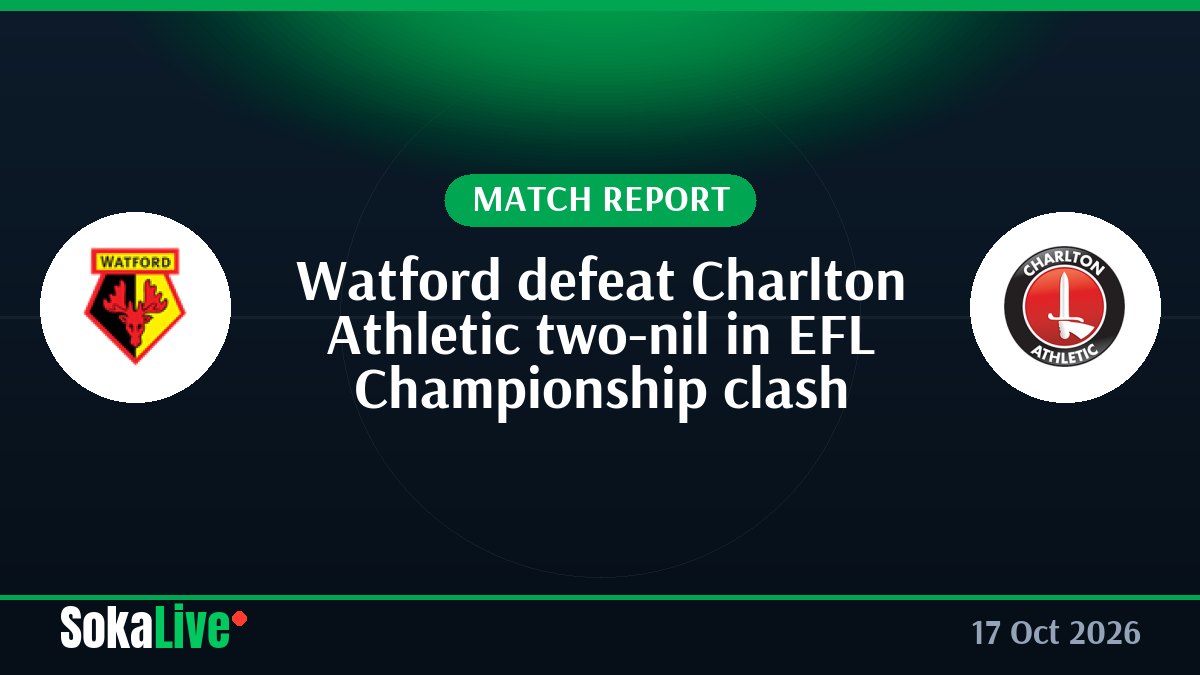 Watford defeat Charlton Athletic two-nil in EFL Championship clash