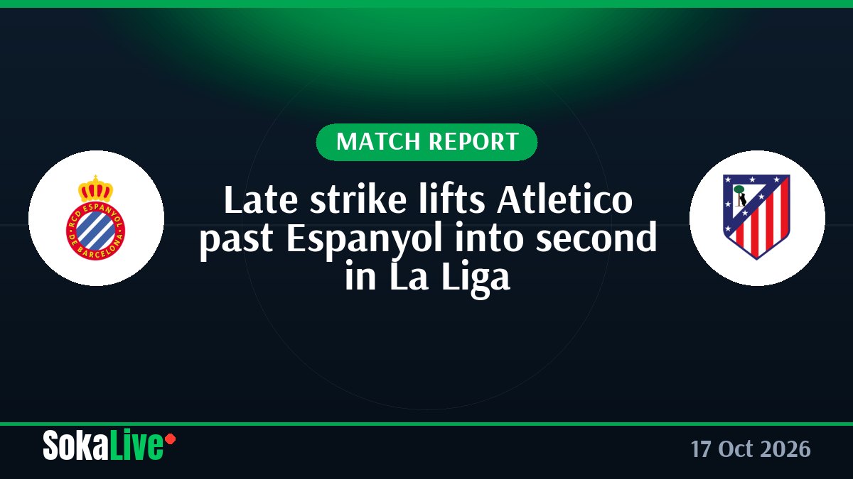 Late strike lifts Atletico past Espanyol into second in La Liga