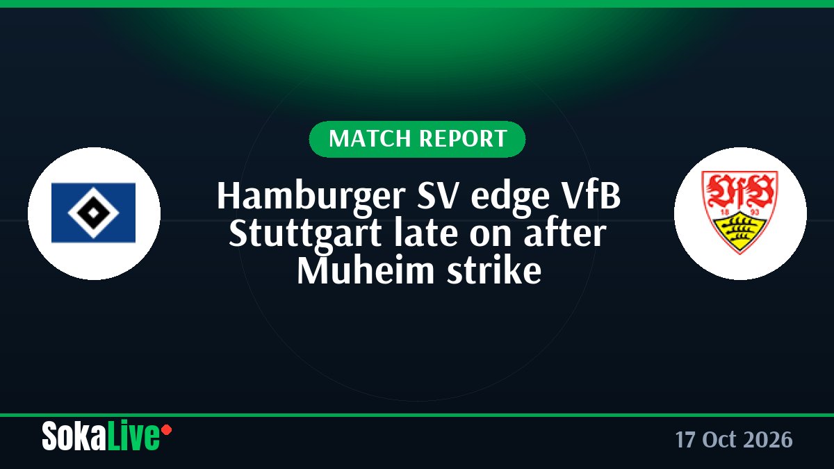 Hamburger SV edge VfB Stuttgart late on after Muheim strike