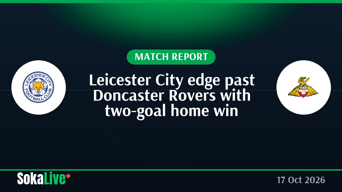 Leicester City edge past Doncaster Rovers with two-goal home win
