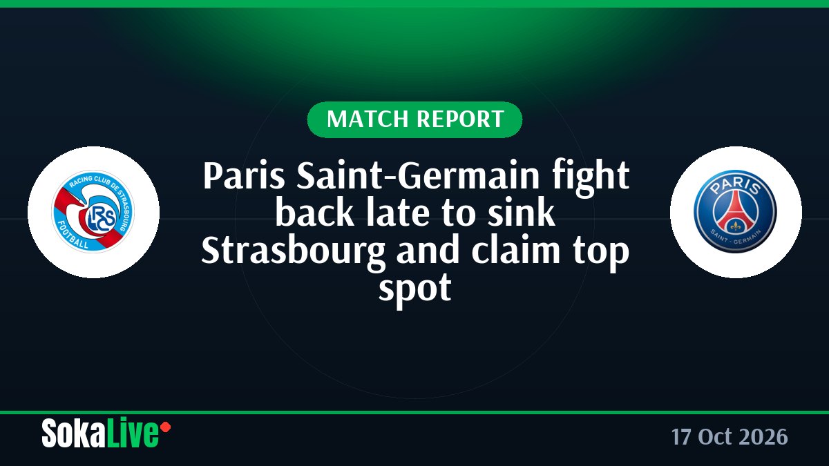 Paris Saint-Germain fight back late to sink Strasbourg and claim top spot