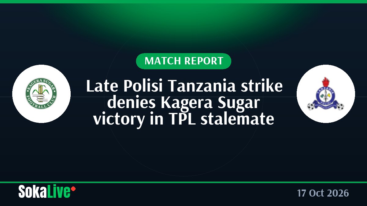 Late Polisi Tanzania strike denies Kagera Sugar victory in TPL stalemate