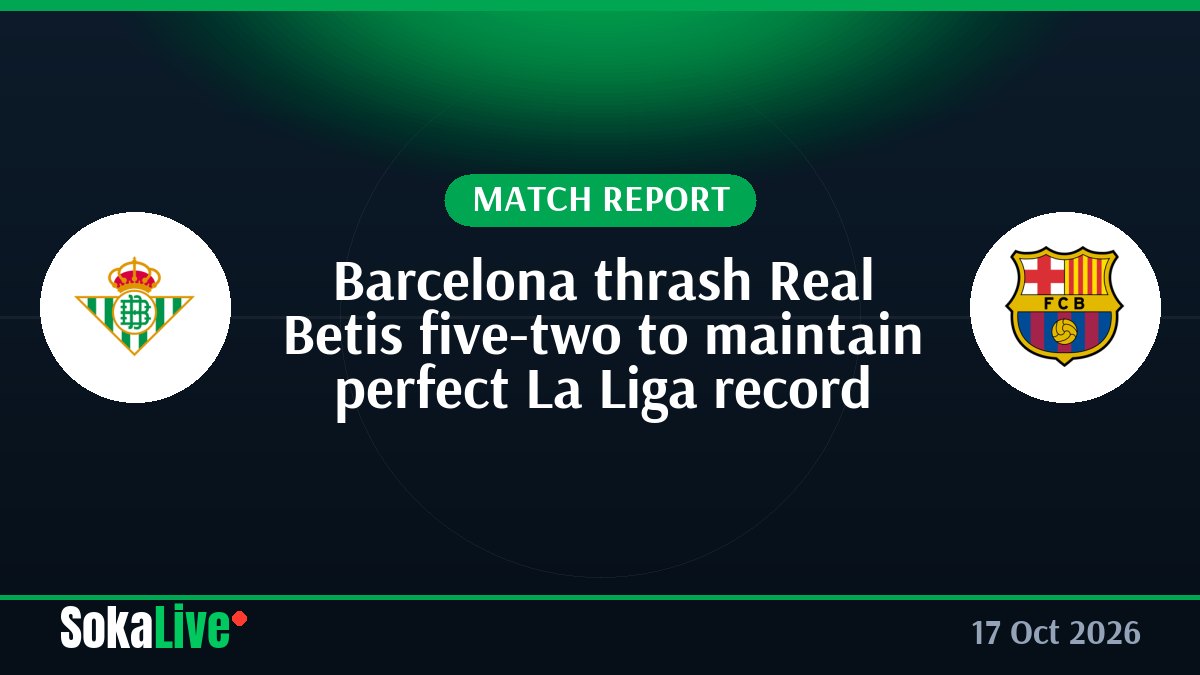 Barcelona thrash Real Betis five-two to maintain perfect La Liga record