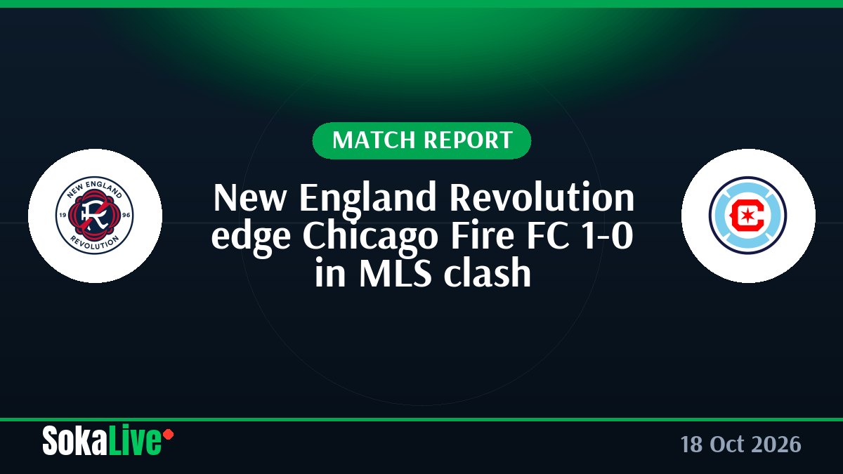 New England Revolution edge Chicago Fire FC 1-0 in MLS clash