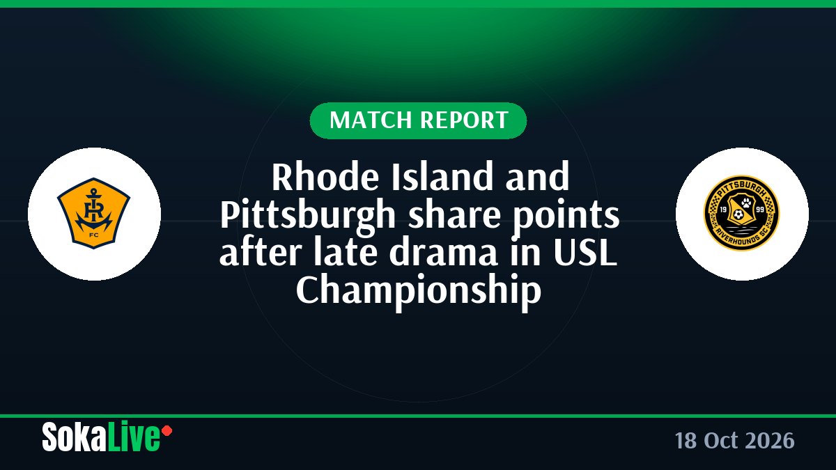 Rhode Island and Pittsburgh share points after late drama in USL Championship