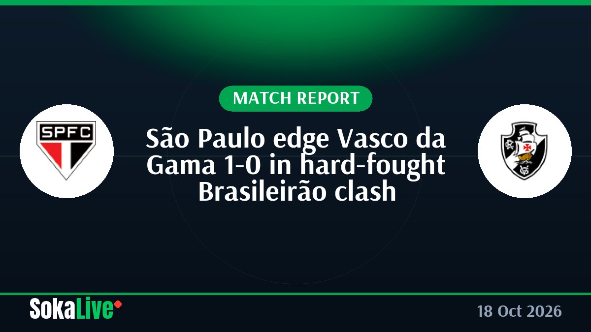 São Paulo edge Vasco da Gama 1-0 in hard-fought Brasileirão clash