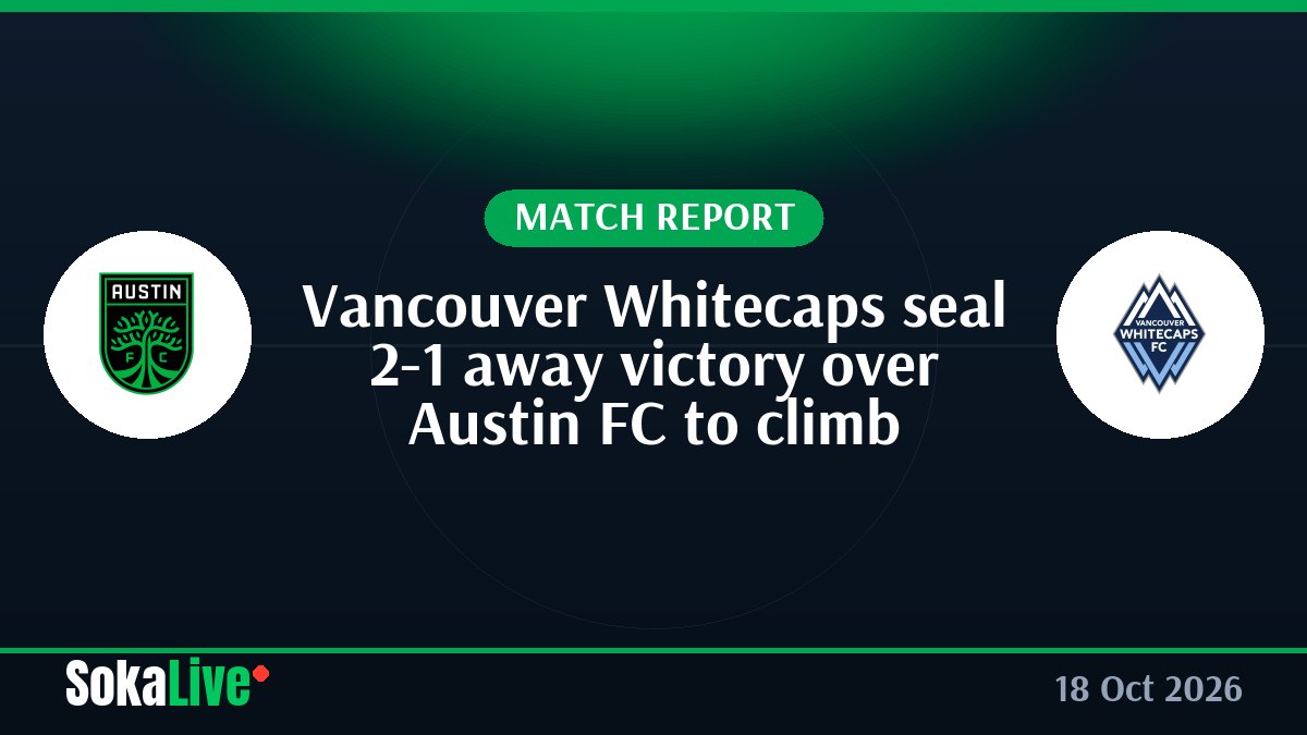 Vancouver Whitecaps seal 2-1 away victory over Austin FC to climb