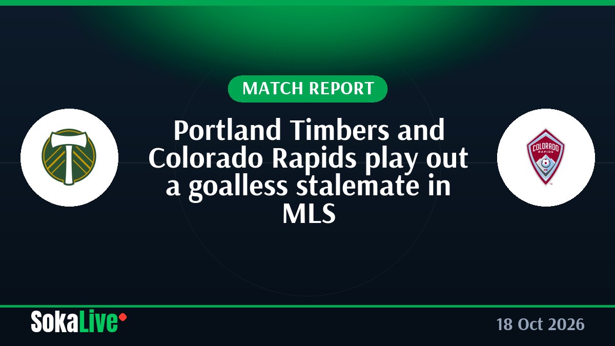 Portland Timbers and Colorado Rapids play out a goalless stalemate in MLS