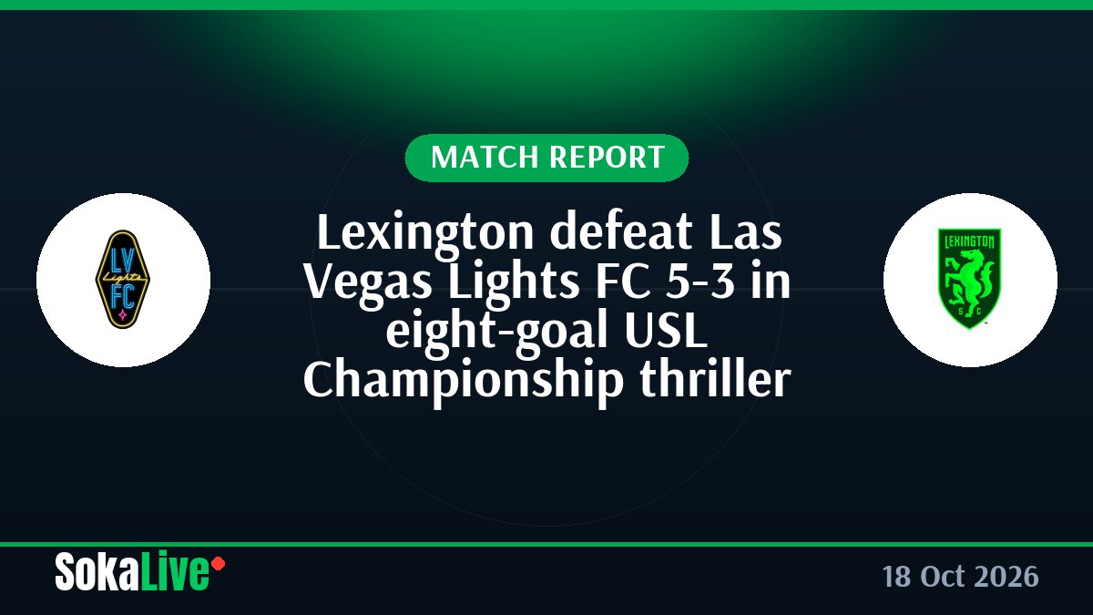 Lexington defeat Las Vegas Lights FC 5-3 in eight-goal USL Championship thriller
