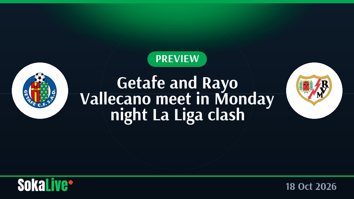 Getafe and Rayo Vallecano meet in Monday night La Liga clash