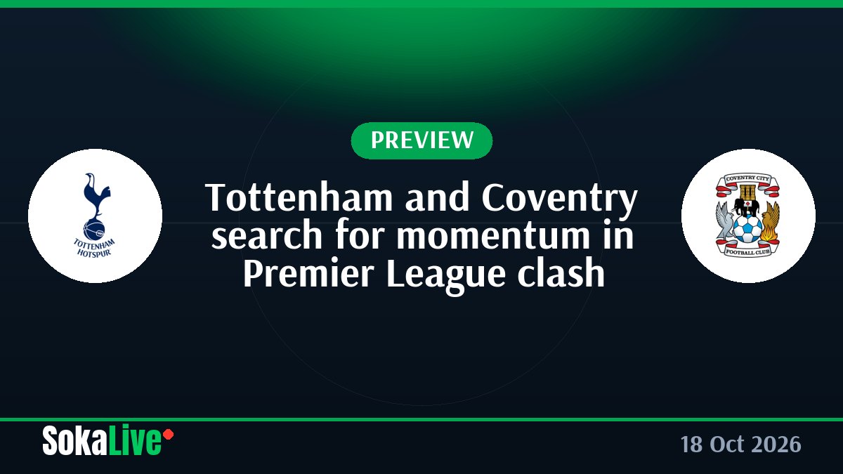 Tottenham and Coventry search for momentum in Premier League clash