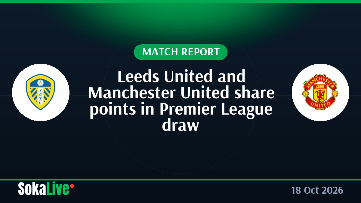 Leeds United and Manchester United share points in Premier League draw