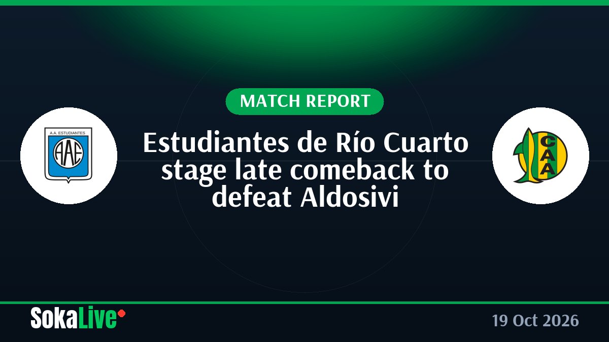 Estudiantes de Río Cuarto stage late comeback to defeat Aldosivi