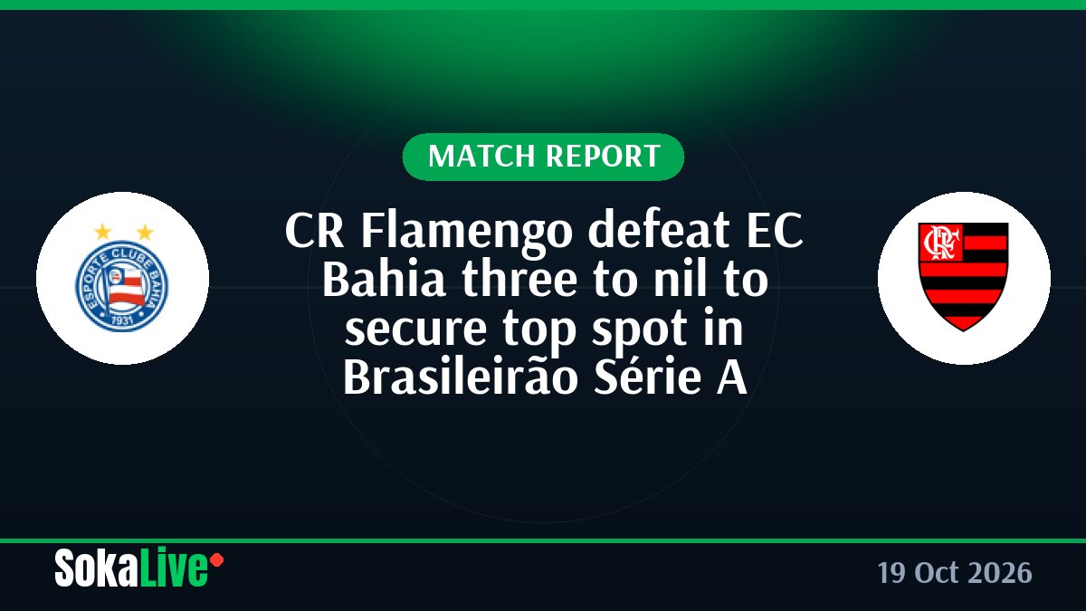 CR Flamengo defeat EC Bahia three to nil to secure top spot in Brasileirão Série A