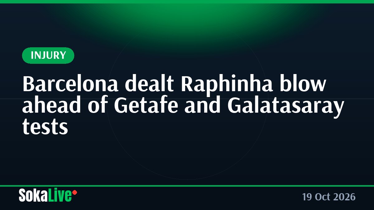 Barcelona dealt Raphinha blow ahead of Getafe and Galatasaray tests