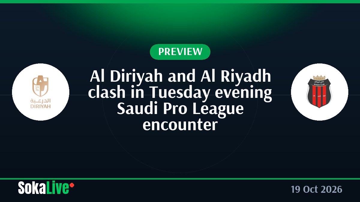 Al Diriyah and Al Riyadh clash in Tuesday evening Saudi Pro League encounter