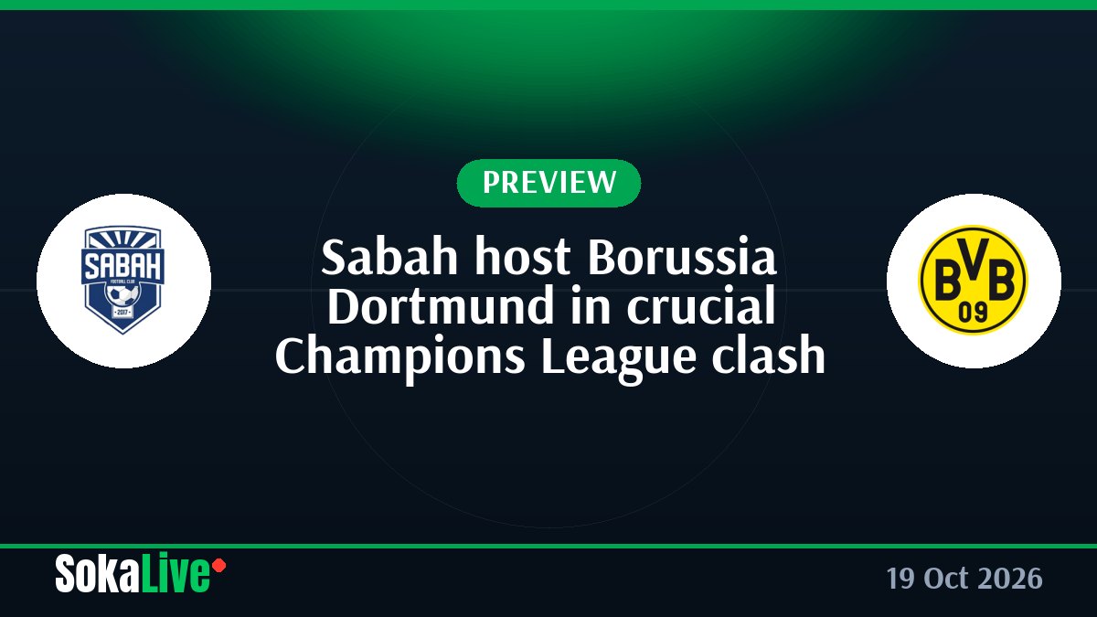 Sabah host Borussia Dortmund in crucial Champions League clash