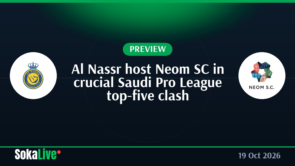 Al Nassr host Neom SC in crucial Saudi Pro League top-five clash