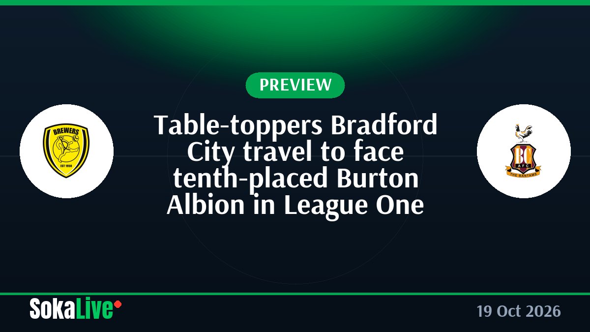 Table-toppers Bradford City travel to face tenth-placed Burton Albion in League One