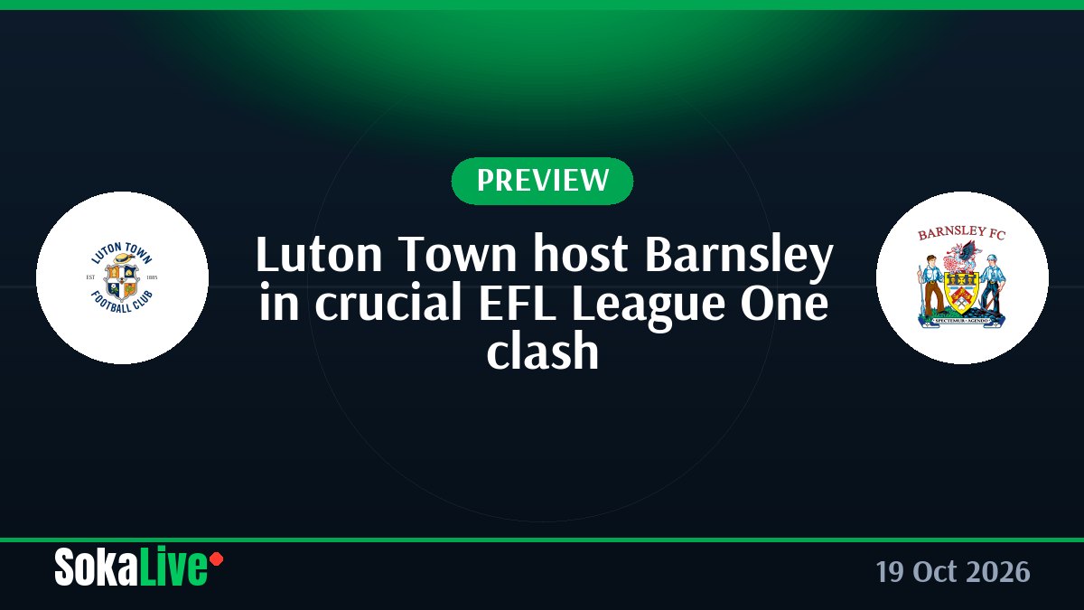 Luton Town host Barnsley in crucial EFL League One clash