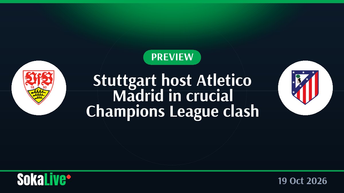 Stuttgart host Atletico Madrid in crucial Champions League clash