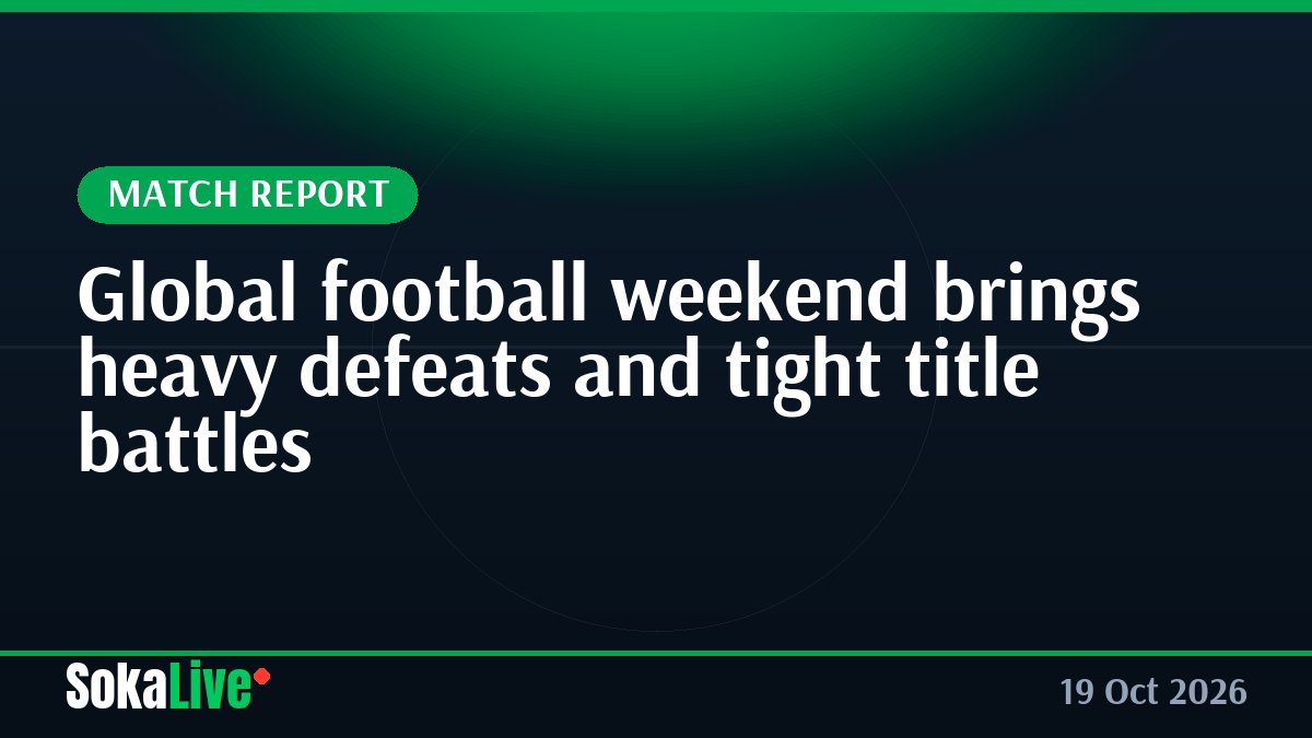 Global football weekend brings heavy defeats and tight title battles